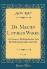 Image for Dr. Martin Luthers Werke, Vol. 10: In Einer das Bedurfniss der Zeit Berucksichtigenden Auswahl (Classic Reprint)