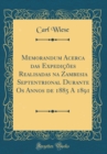 Image for Memorandum Acerca das Expedicoes Realisadas na Zambesia Septentrional Durante Os Annos de 1885 A 1891 (Classic Reprint)