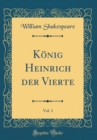 Image for Konig Heinrich der Vierte, Vol. 1 (Classic Reprint)
