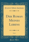 Image for Der Roman Meines Lebens, Vol. 1 (Classic Reprint)