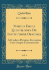 Image for Marcus Fabius Quintilianus De Institutione Oratoria, Vol. 4: Ad Codices Parisinos Recensitus Cum Integris Commentariis (Classic Reprint)