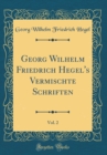 Image for Georg Wilhelm Friedrich Hegel&#39;s Vermischte Schriften, Vol. 2 (Classic Reprint)