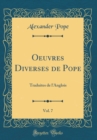 Image for Oeuvres Diverses de Pope, Vol. 7: Traduites de l&#39;Anglois (Classic Reprint)