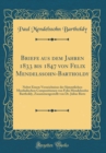 Image for Briefe aus dem Jahren 1833 bis 1847 von Felix Mendelssohn-Bartholdy: Nebst Einem Verzeichnisse der Sammtlichen Musikalischen Compositionen von Felix Mendelssohn Bartholdy, Zusammengestellt von Dr. Jul