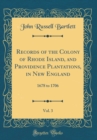 Image for Records of the Colony of Rhode Island, and Providence Plantations, in New England, Vol. 3: 1678 to 1706 (Classic Reprint)