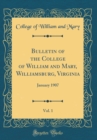 Image for Bulletin of the College of William and Mary, Williamsburg, Virginia, Vol. 1: January 1907 (Classic Reprint)