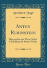 Image for Anton Rubinstein: Biographischer Abriss Nebst Charakteristik Seiner Werke (Classic Reprint)