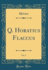Image for Q. Horatius Flaccus, Vol. 1 (Classic Reprint)