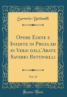 Image for Opere Edite e Inedite in Prosa ed in Versi dell&#39;Abate Saverio Bettinelli, Vol. 24 (Classic Reprint)