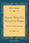Image for Hanne Nute Un De Lutte Pudel: &#39;Ne Vagel-Un Minschengeschicht (Classic Reprint)