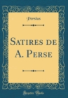 Image for Satires de A. Perse (Classic Reprint)
