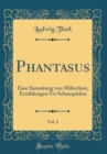 Image for Phantasus, Vol. 2: Eine Sammlung von Mahrchen, Erzahlungen Un Schauspielen (Classic Reprint)