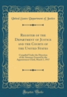 Image for Register of the Department of Justice and the Courts of the United States: Compiled Under the Direction of the Attorney General by the Appointment Clerk; March 1, 1917 (Classic Reprint)