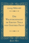 Image for Die Walpurgisnacht im Ersten Teile von Goethes Faust (Classic Reprint)