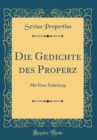 Image for Die Gedichte des Properz: Mit Einer Einleitung (Classic Reprint)