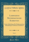 Image for Leibnizens Mathematische Schriften, Vol. 3: Zweite Abtheilung, Die Mathematischen Abhandlungen Leibnizens Enthaltend (Classic Reprint)
