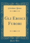 Image for Gli Eroici Furori (Classic Reprint)