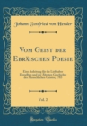 Image for Vom Geist der Ebraischen Poesie, Vol. 2: Eine Anleitung fur die Liebhaber Derselben und der Altesten Geschichte des Menschlichen Geistes; 1783 (Classic Reprint)
