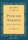 Image for Pour les Enfants: Premiere Traduction Francaise (Classic Reprint)