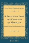 Image for A Selection From the Comedies of Marivaux: Edited With an Introduction and Notes (Classic Reprint)