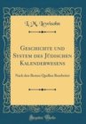 Image for Geschichte und System des Judischen Kalenderwesens: Nach den Besten Quellen Bearbeitet (Classic Reprint)
