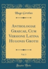Image for Anthologiae Graecae, Cum Versione Latina Hugonis Grotii, Vol. 3 (Classic Reprint)