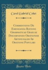 Image for Commentatio De Emendanda Ratione Grammaticae Graecae Discernendo Orationem Artificialem Ab Oratione Populari (Classic Reprint)