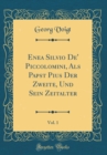 Image for Enea Silvio De&#39; Piccolomini, Als Papst Pius Der Zweite, Und Sein Zeitalter, Vol. 1 (Classic Reprint)