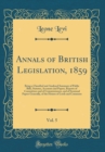 Image for Annals of British Legislation, 1859, Vol. 5: Being a Classified and Analysed Summary of Public Bills, Statutes, Accounts and Papers, Reports of Committees and of Commissioners, and of Sessional Papers