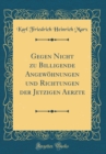 Image for Gegen Nicht zu Billigende Angewohnungen und Richtungen der Jetzigen Aerzte (Classic Reprint)