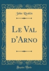 Image for Le Val d&#39;Arno (Classic Reprint)