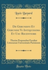 Image for De Gerundivi Et Gerundii Vi Antiquissima Et Usu Recentiore: Thesim Proponebat Facultat Litterarum Universitatis Parisiensis (Classic Reprint)
