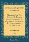 Image for Materials For The History Of Thomas Becket, Archbishop Of Canterbury, (Canonized By Pope Alexander III. A. D. 1173.), Vol. 1 (Classic Reprint)