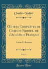 Image for ?uvres Completes de Charles Nodier, de l&#39;Academie Francais, Vol. 1: Contes Et Romans (Classic Reprint)