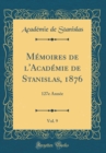 Image for Memoires de l&#39;Academie de Stanislas, 1876, Vol. 9: 127e Annee (Classic Reprint)