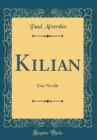 Image for Kilian: Eine Novelle (Classic Reprint)
