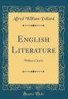 Image for English Literature: William Caxton (Classic Reprint)