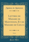 Image for Lettres de Madame de Maintenon, Et de Madame de Caylus, Vol. 6 (Classic Reprint)