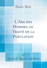 Image for L&#39;Ami des Hommes, ou Traite de la Population (Classic Reprint)