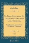 Image for M. Fabii Quintiliani De Institutione Oratoria Libri Duodecim, Vol. 5: Supplementa Annotationis Et Indicem Continens (Classic Reprint)