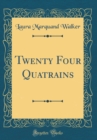 Image for Twenty Four Quatrains (Classic Reprint)