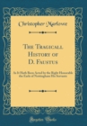 Image for The Tragicall History of D. Faustus: As It Hath Been Acted by the Right Honorable the Earle of Nottingham His Servants (Classic Reprint)