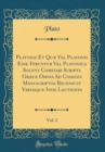 Image for Platonis Et Quæ Vel Platonis Esse Feruntur Vel Platonica Solent Comitari Scripta Græce Omnia Ad Codices Manuscriptos Recensuit Variasque Inde Lectiones, Vol. 2 (Classic Reprint)
