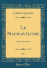 Image for Le Machiavelisme, Vol. 1: Avant Machiavel (Classic Reprint)
