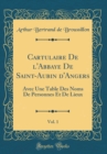 Image for Cartulaire De l&#39;Abbaye De Saint-Aubin d&#39;Angers, Vol. 1: Avec Une Table Des Noms De Personnes Et De Lieux (Classic Reprint)
