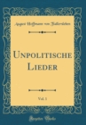Image for Unpolitische Lieder, Vol. 1 (Classic Reprint)
