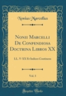 Image for Nonii Marcelli De Conpendiosa Doctrina Libros XX, Vol. 3: LL. V-XX Et Indices Continens (Classic Reprint)