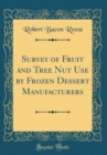 Image for Survey of Fruit and Tree Nut Use by Frozen Dessert Manufacturers (Classic Reprint)