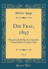 Image for Die Frau, 1897, Vol. 4: Monatsschrift fur das Gesamte Frauenleben Unserer Zeit (Classic Reprint)