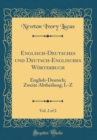 Image for Englisch-Deutsches und Deutsch-Englisches Worterbuch, Vol. 2 of 2: English-Deutsch; Zweite Abtheilung; L-Z (Classic Reprint)